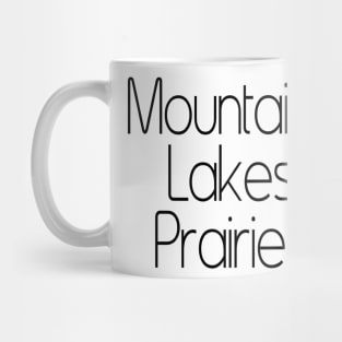Mountains. Lakes. Prairies. Mug